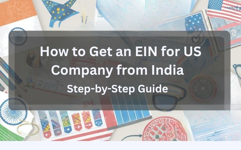 How to Get an EIN for US Company from India: Step-by-Step Guide 